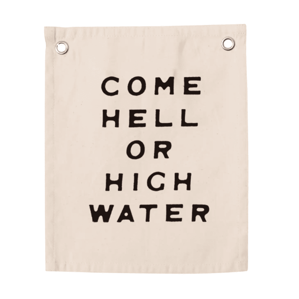 Come Hell or HIgh Water Banner