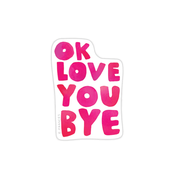 OkLoveYouBye Sticker