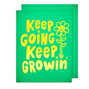 Keep Going Keep Growin'
