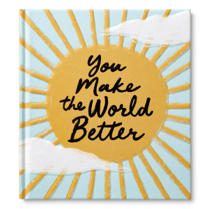 You Make The World Better