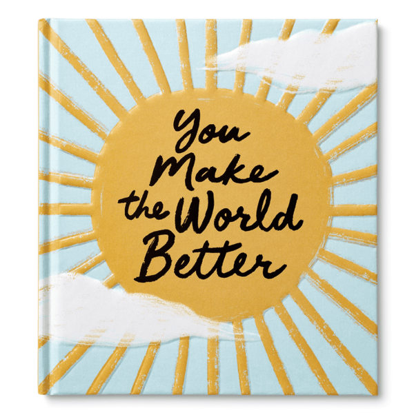 You Make The World Better