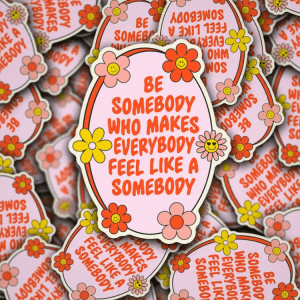 Be Somebody Sticker