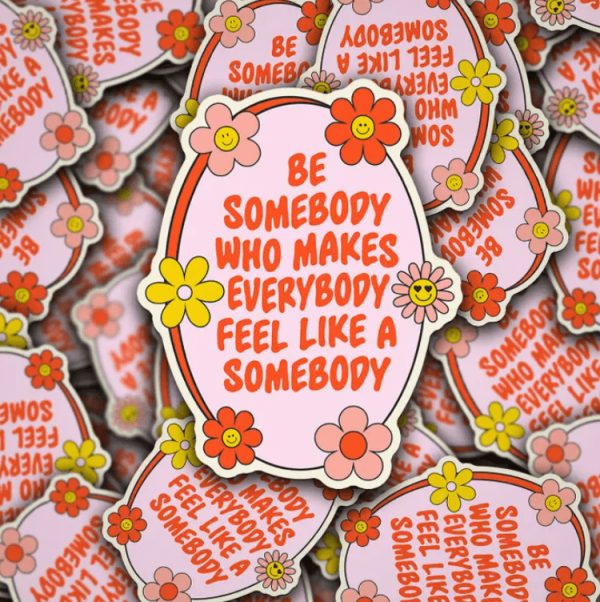 Be Somebody Sticker