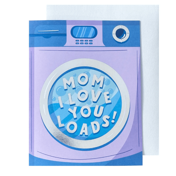 Love You Loads Mom
