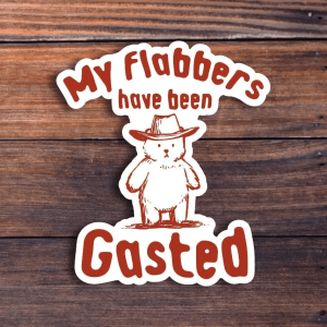 My Flabbers Have Been Gasted Sticker