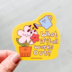 What If It All Works Out Sticker